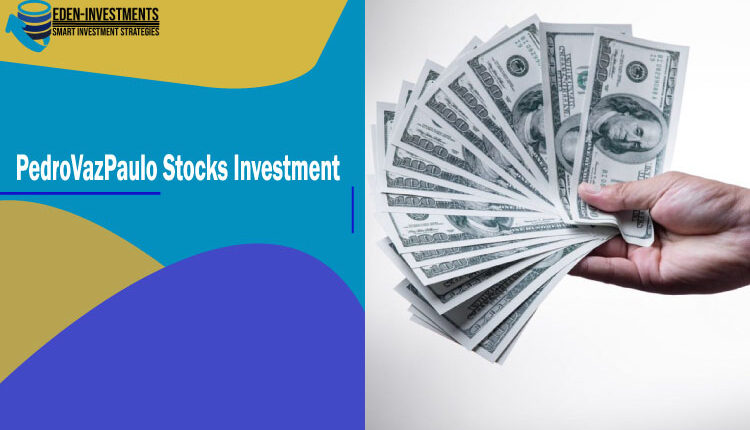 PedroVazPaulo Stocks Investment